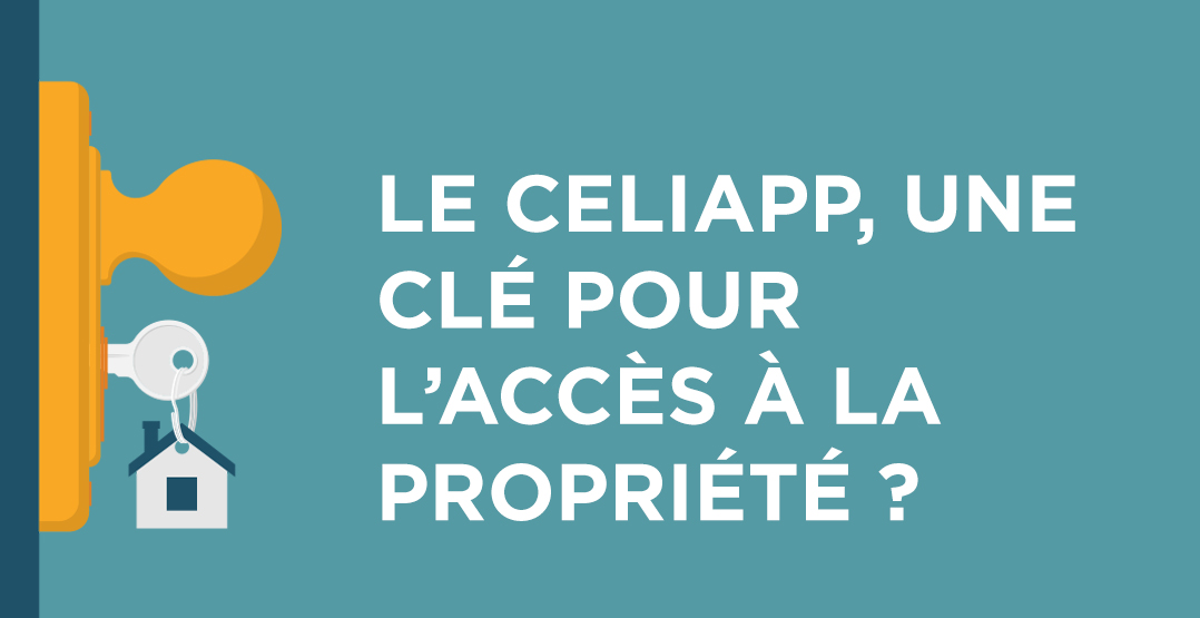 Le celiapp, une clé pour l'accés à la propriété