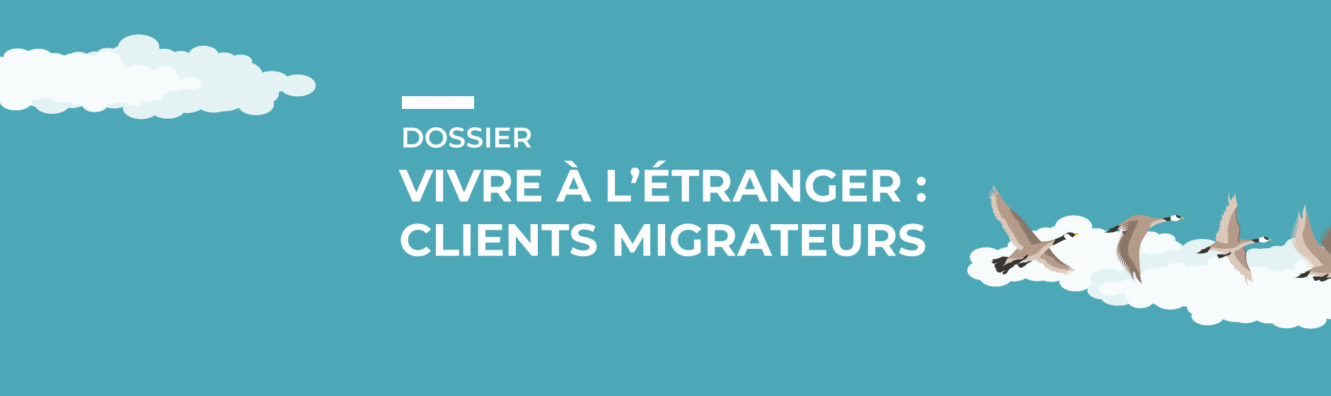 Vivre à l’étranger : clients migrateurs